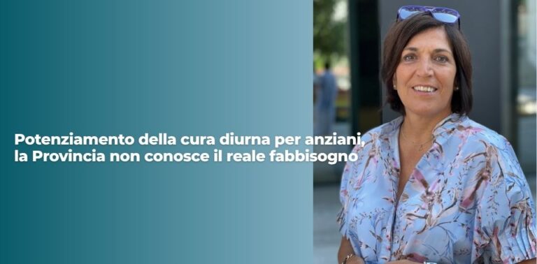 Poten­zia­men­to del­la cura diur­na per anzia­ni, la Pro­vin­cia non cono­sce il rea­le fabbisogno